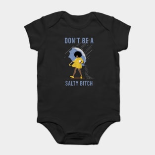 dont be a salty bitch - black Baby Bodysuit